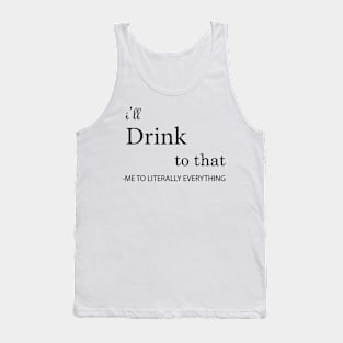 I'll Drink to that Tank Top